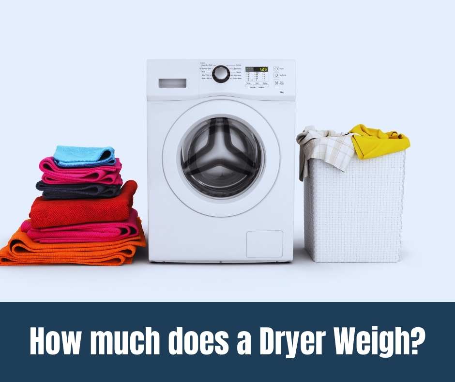 How much does a Dryer Weigh?