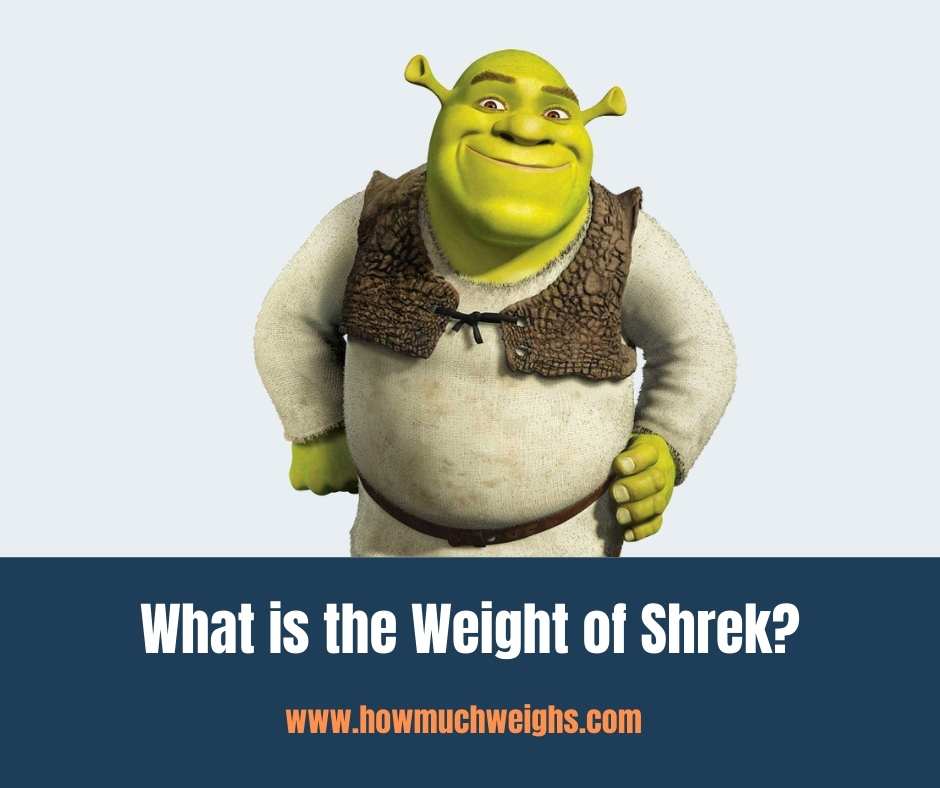 What is the Weight of Shrek?