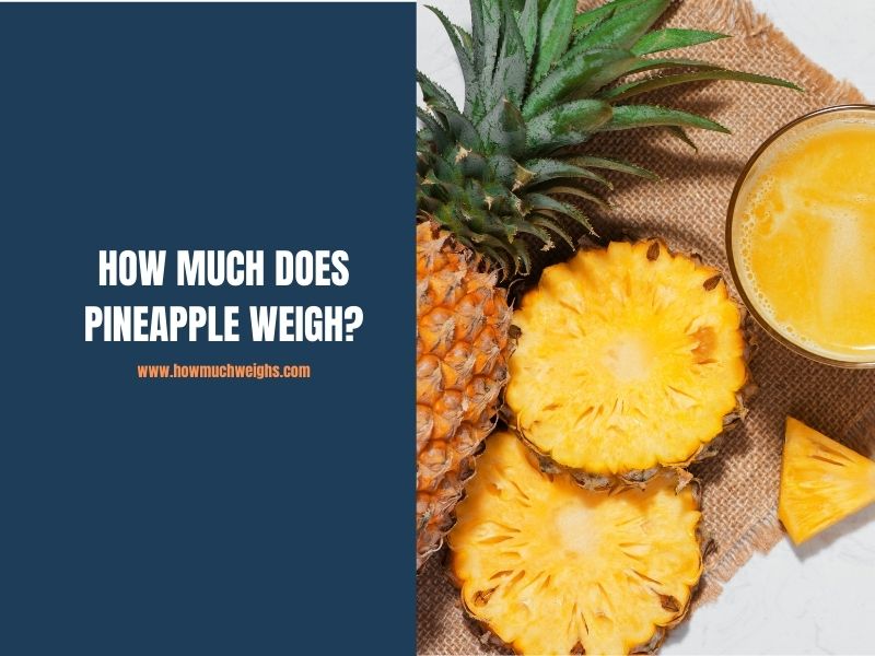 How Much Does Pineapple Weigh?
