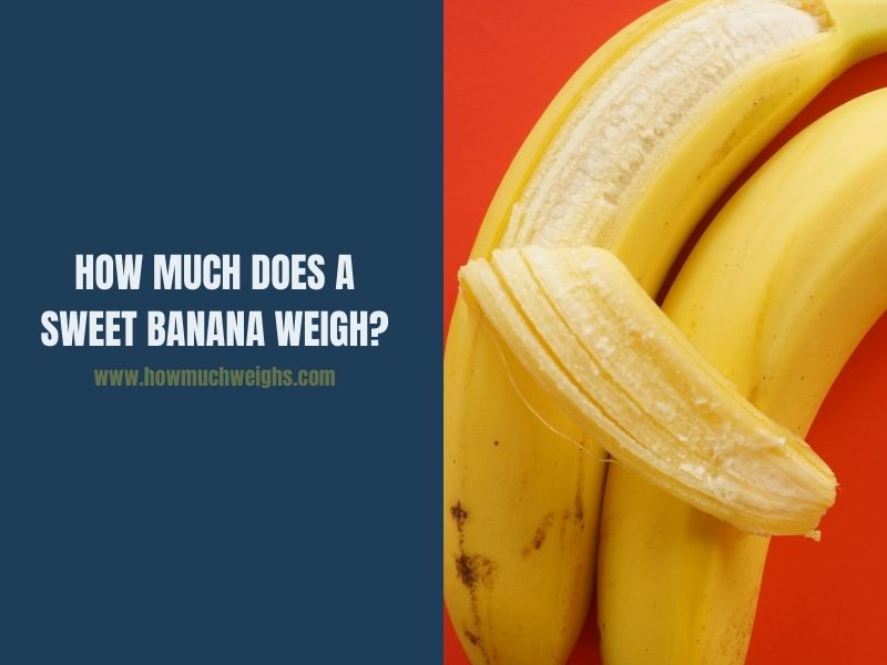How Much Does a Sweet Banana Weigh?