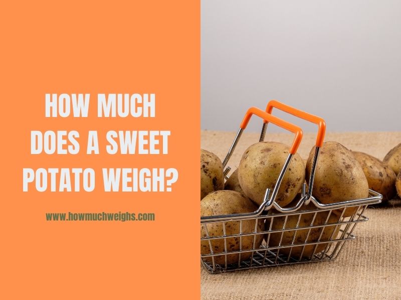 how-much-does-a-sweet-potato-weigh