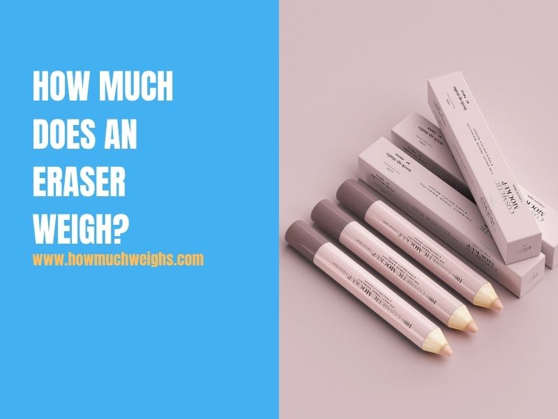 How Much Does an Eraser Weigh?