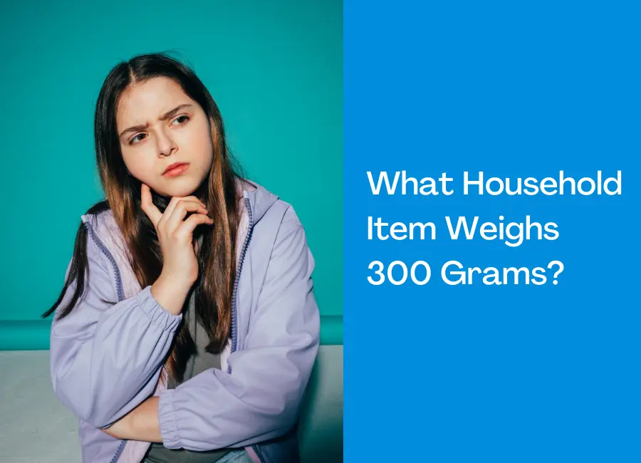 What Household Item Weighs 300 Grams