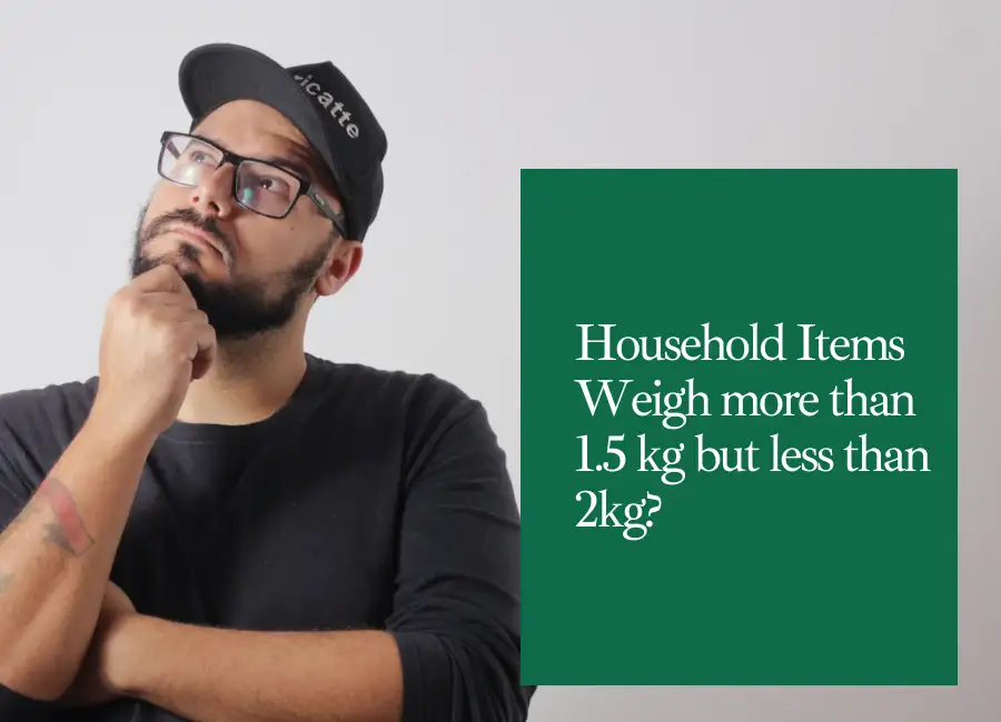 Household Items Weigh more than 1.5 kg but less than 2kg